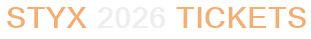 Styx 2026 Tickets